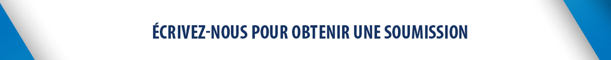 Écrivez-nous pour obtenir une soumission